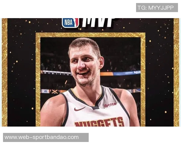 卡尔盛赞约基奇第六季MVP表现称其为篮球历史顶尖球员之一 卡尔盛赞约基奇第六季MVP表现称其为篮球历史顶尖球员之一